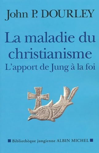 La maladie du christianisme : L'apport de Jung à la foi - John Paul Dourley - Livre