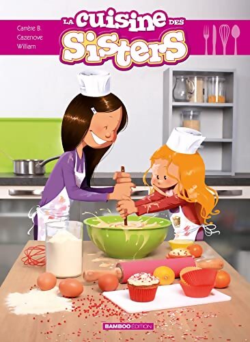 Les Sisters : La cuisine des Sisters Tome I - Christophe Cazenove - Livre