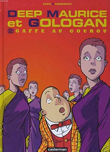 Deep Maurice et gologan t2 - gaffe au gourou - Cenci Robberecht - Livre