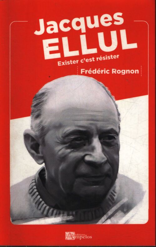 Jacques ellul : exister c'est résister - Frédéric Rognon - Livre