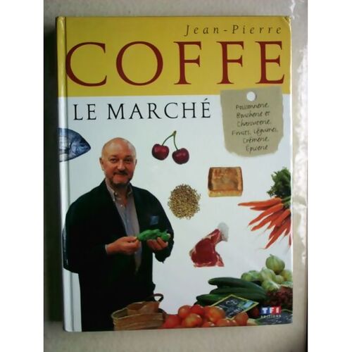 Le marché de Coffe - Jean-Pierre Coffe - Livre