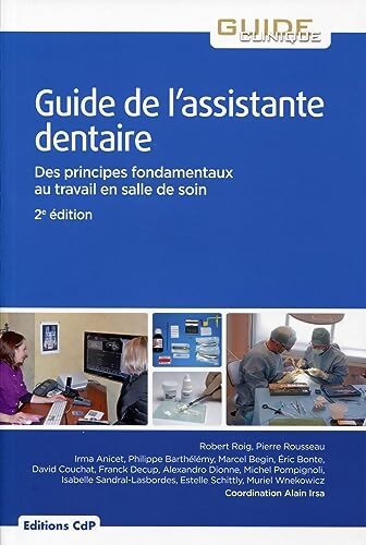 Guide de l'assistante dentaire : Des principes fondamentaux au travail en salle de soins. - Collectif - Livre