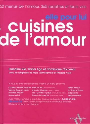Les Cuisines de l'amour. Elle pour lui/Lui pour elle : 52 Menus de l'amour 365 recettes et leurs vins - Blandine Vié - Livre