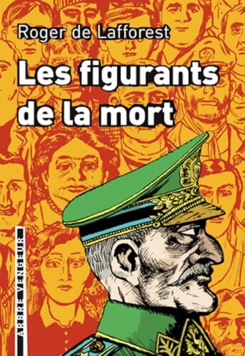 Les figurants de la mort - Roger De Lafforest - Livre