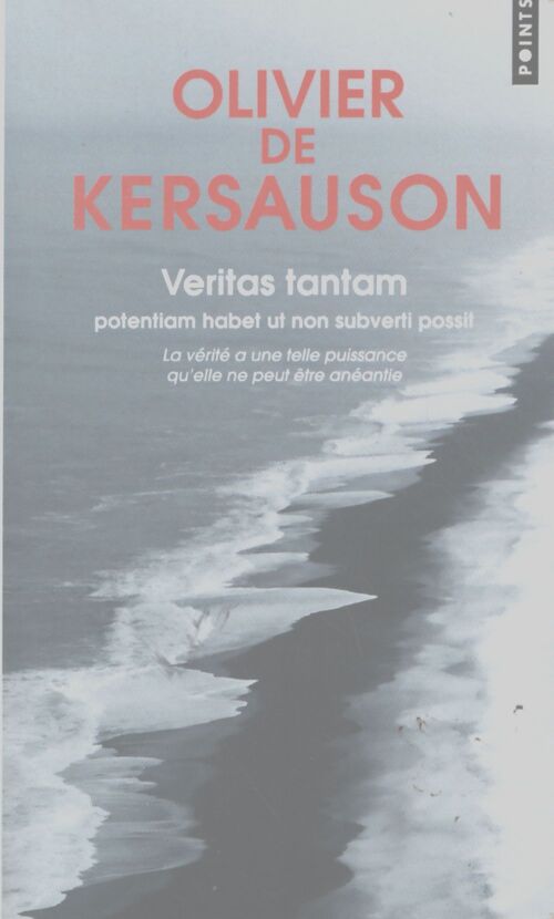 Veritas tantam : potentiam habet ut non subverti possit. La vérité a une telle puissance qu'elle ne peut être anéantie - Olivier De Kersauson - Livre