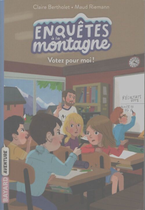Enquêtes à la montagne Tome III : Votez pour moi ! - Claire Bertholet - Livre