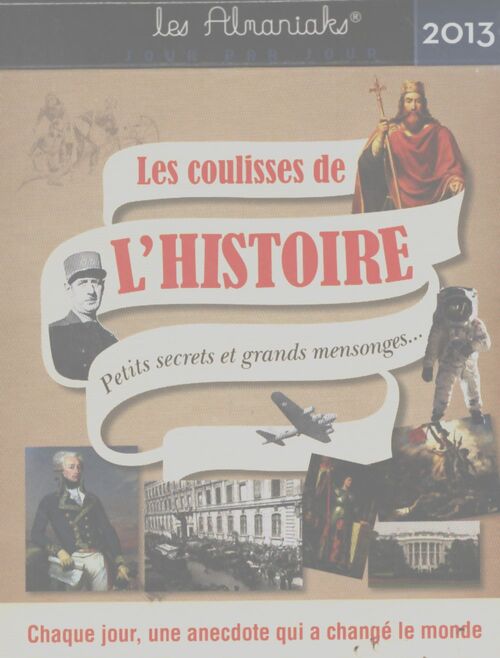 Calendrier almaniak les coulisses de l'histoire 2013 - Laurent Loiseau - Livre