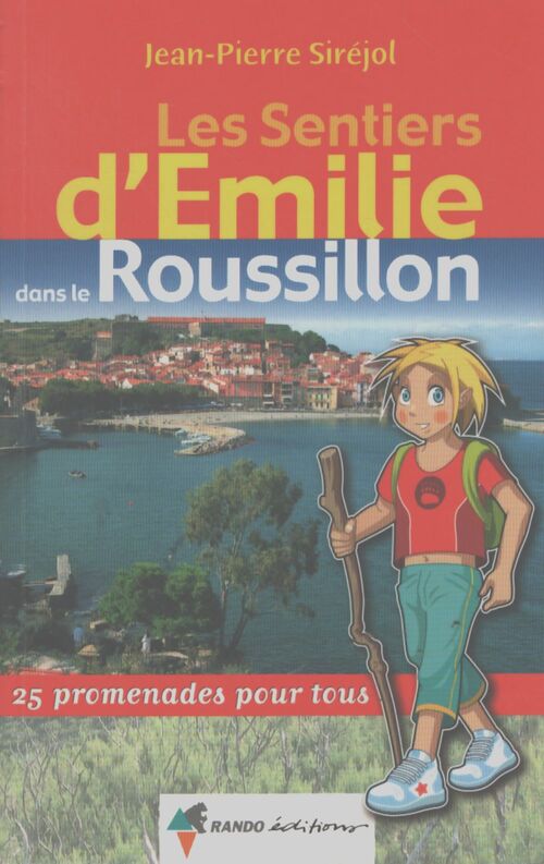 Les sentiers d'Emilie dans le roussillon : 25 promenades pour tous - Jean-Pierre Siréjol - Livre