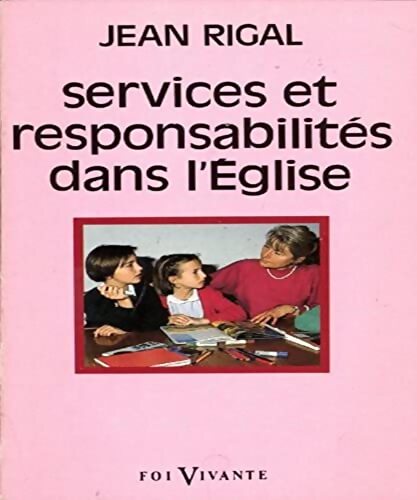Services Et Responsabilites Dans L'Eglise. Les Ministeres - Jean Rigal - Livre