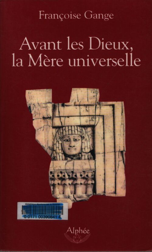 Avant les dieux la mère universelle - Françoise Gange - Livre