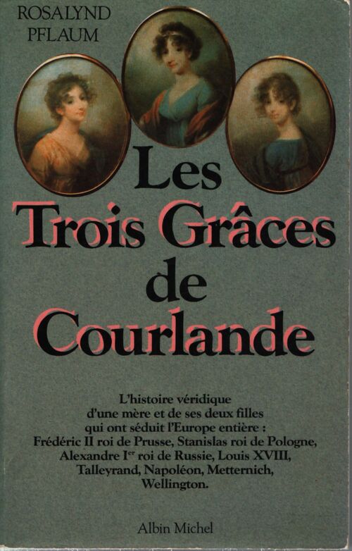 Les trois grâces de courlande. L'histoire véridique de trois femmes hors du commun... - Pflaum - Livre