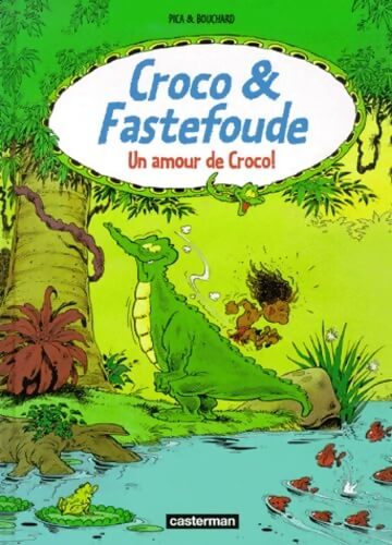 Croco & Fastefoude : Un amour de croco ! - Pica - Livre