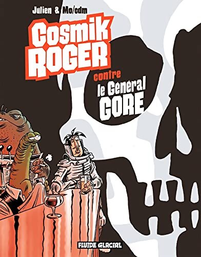 Cosmik Roger Tome III : Cosmik Roger contre le général Gore - Julien - Livre
