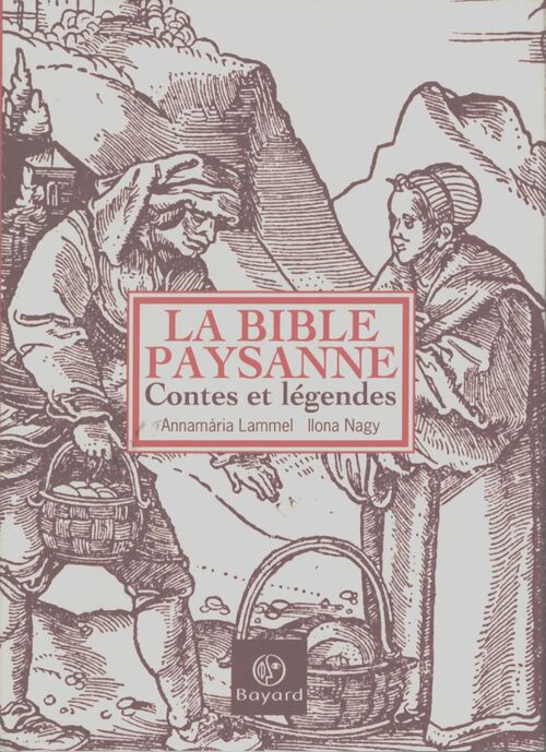 La bible paysanne. Contes et légendes - Annamària Lammel, Llona Nagy - Livre