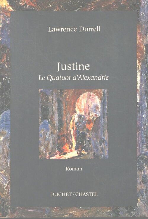 Justine. Le quatuor d'alexandrie en 1 volume - Lawrence Durrell - Livre