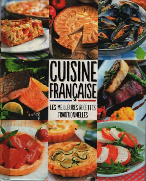 Cuisine française. Les meilleures recettes traditionnelles - Collectif - Livre