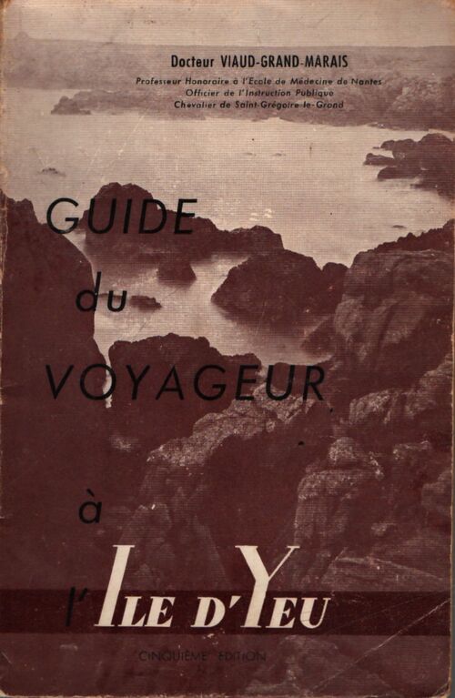 Guide du voyageur à l'île d'Yeu - Dr Viaud-Grand-Marais - Livre