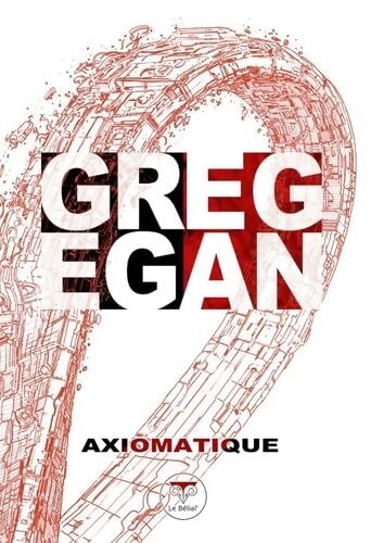 Axiomatique - Greg Egan - Livre