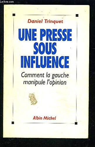 Une presse sous influence - Daniel Trinquet - Livre
