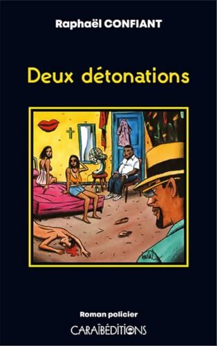 DEUX DETONATIONS - Raphaël Confiant - Livre