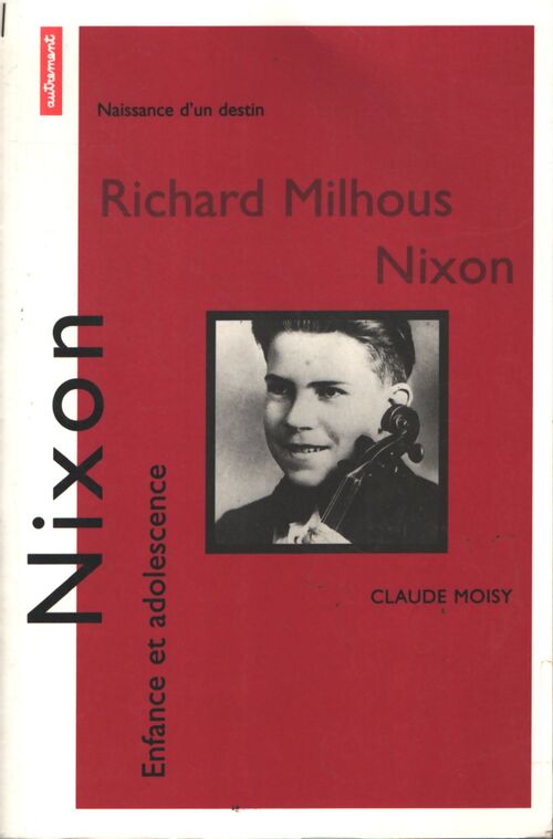 Richard milhous nixon. Enfance et adolescence - Claude Moisy - Livre