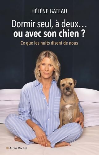 Dormir seul à deux... Ou avec son chien ? - Hélène Gateau - Livre