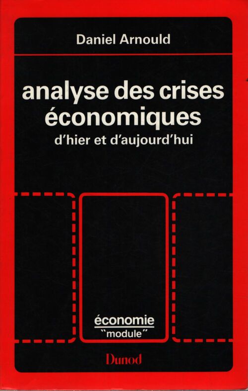 Analyse des crises économiques d'hier et d'aujourd'hui - Daniel Arnould - Livre