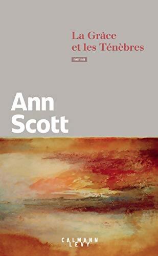 La Grâce et les Ténèbres - Ann Scott - Livre