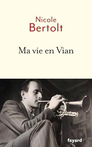 Ma vie en Vian - Nicole Bertolt - Livre