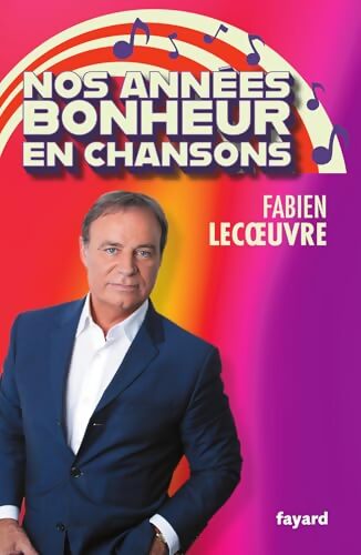 Nos années Bonheur en chansons - Fabien Lecoeuvre - Livre