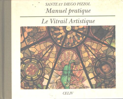 Manuel pratique : le vitrail artistique - Pizzol Santé Et Diego - Livre