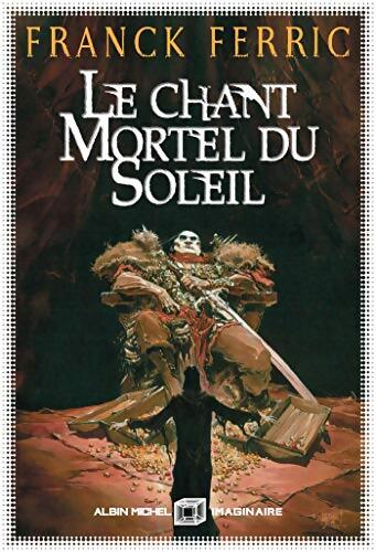 Le chant mortel du soleil - Franck Ferric - Livre