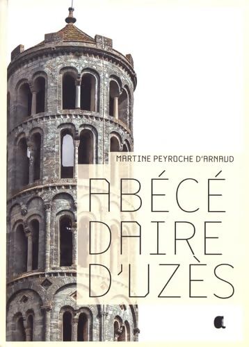 Abécédaire d'Uzès - Martine Peyroche D'Arnaud - Livre