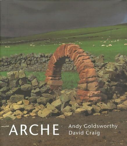 Arche - Andy Goldsworthy - Livre