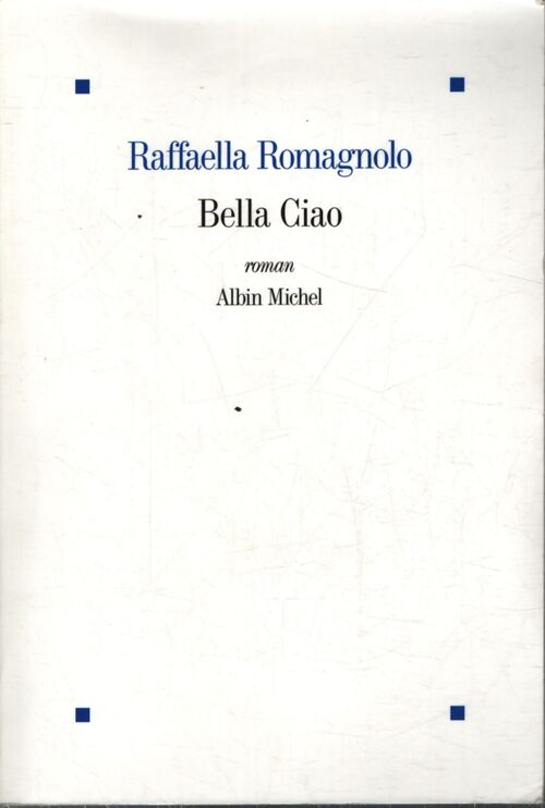 Bella ciao - Raffaella Romagnolo - Livre