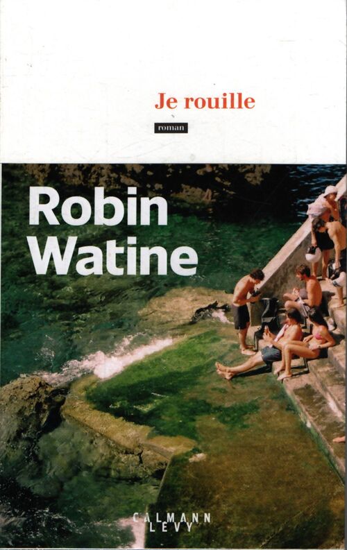 Je rouille - Robin Watine - Livre