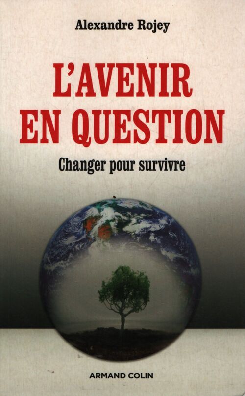 L'avenir en question - changer pour survivre : changer pour survivre - Alexandre Rojey - Livre