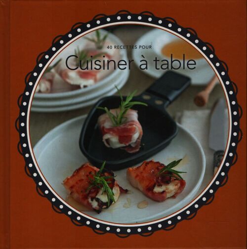 40 recettes pour cuisiner à table - Collectif - Livre
