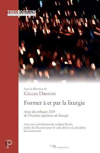 Former à et pour la liturgie : Actes du colloque 2024 de l'Institut supérieur de liturgie - DROUIN Gilles - Livre