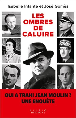 Les ombres de Caluire : Qui a trahi Jean Moulin ? Une enquête - José Gomès - Livre