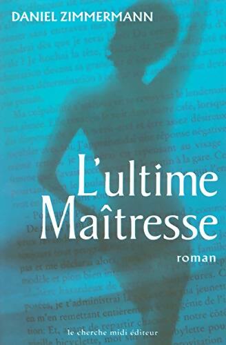 L'ultime maîtresse - Daniel Zimmermann - Livre