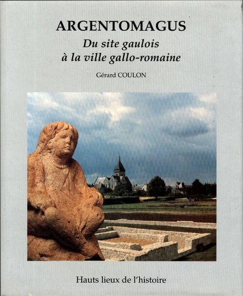 Argentomagus : du site gaulois à la ville gallo-romaine - Christian Goudineau - Livre