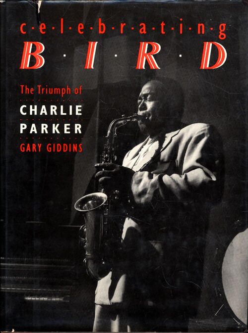 Celebrating bird the triumph of charlie parker - Gary Giddins - Livre