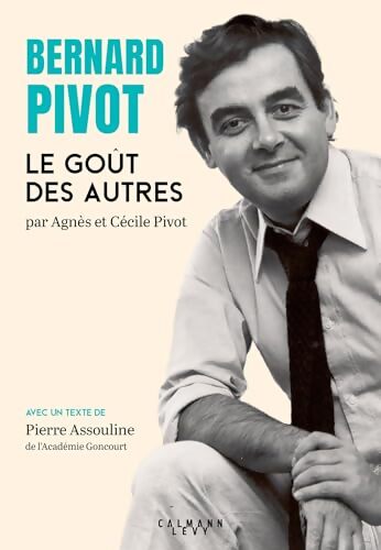 Bernard Pivot - Le Goût des autres - Agn&egrave;s Pivot - Livre