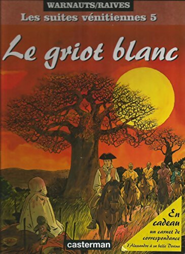 Suites venitiennes t5 - le griot blanc - Raives Warnauts - Livre