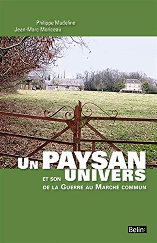 Un paysan et son univers de la Guerre au Marché commun - Jean-Marc Moriceau - Livre