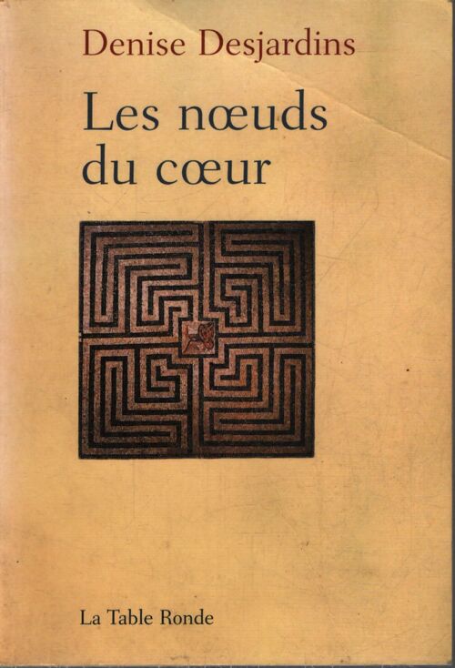 Les noeuds du coeur - Denise Desjardins - Livre