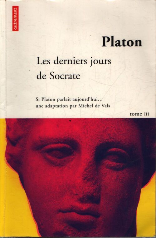 Platon Tome III : Les derniers jours de socrate - Michel De Vals - Livre