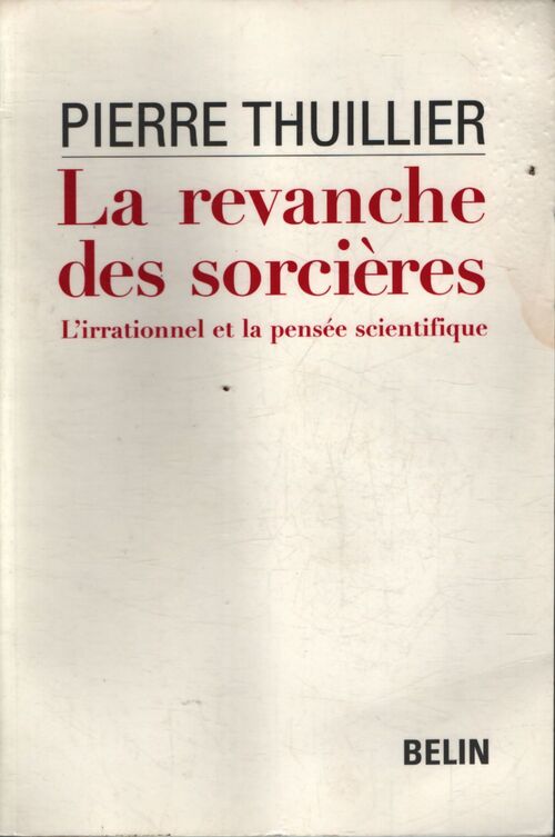 La revanche des sorcières : l'irrationnel et la pensée scientifique - Pierre Thuillier - Livre