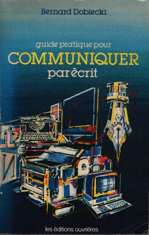 Guide pratique pour communiquer par écrit - Bernard Dobiecki - Livre